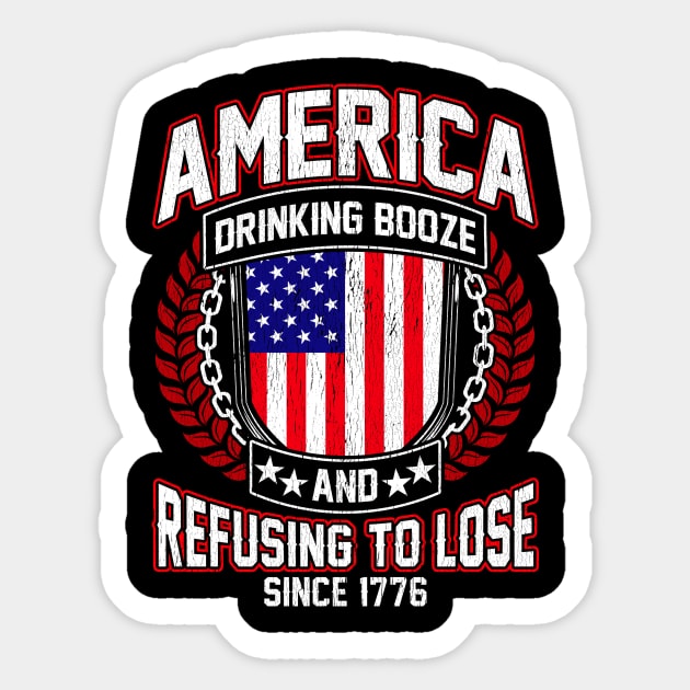 America Drinking Booze Refusing To Lose Since 1776 Sticker by theperfectpresents